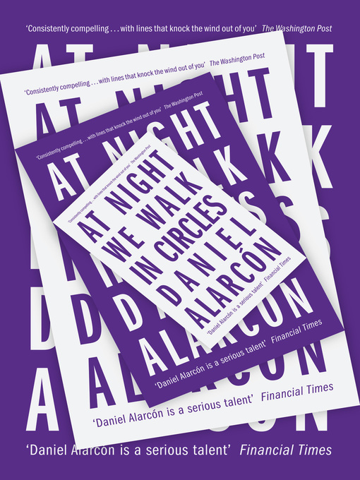 Title details for At Night We Walk in Circles by Daniel Alarcón - Available